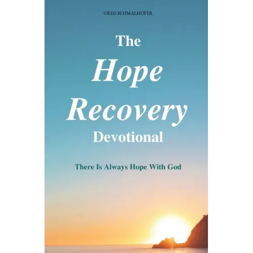 The Hope Recovery Devotional: There is Always Hope with God
