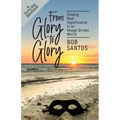 From Glory to Glory: Finding Real Significance in an Image-Driven World
