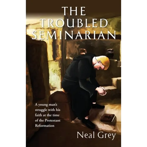 The Troubled Seminarian: A young man's struggle with his faith at the time of the Protestant Reformation.