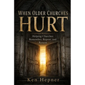 When Older Churches Hurt: Helping Churches Remember, Repent, and Return
