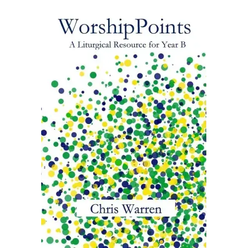WorshipPoints: A Liturgical Resource for Year B