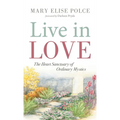 Live in Love: The Heart Sanctuary of Ordinary Mystics