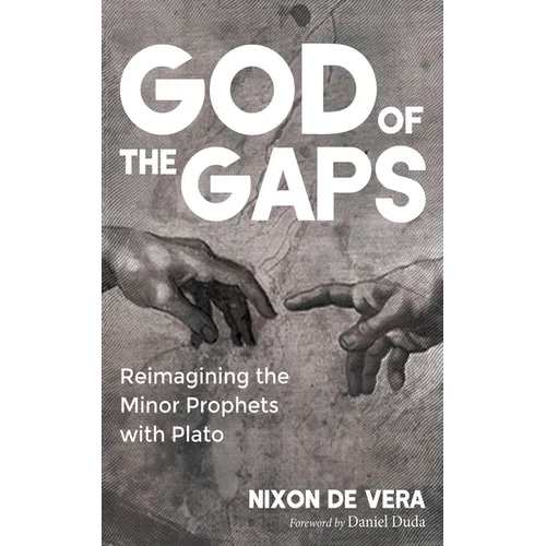 God of the Gaps: Reimagining the Minor Prophets with Plato