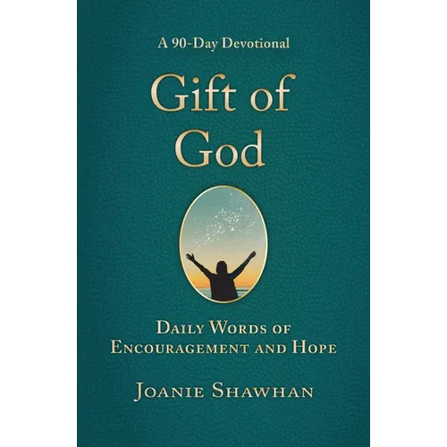 Gift of God: Daily Words of Encouragement and Hope (A 90-Day Devotional)