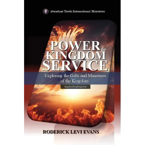 Power for Kingdom Service: Exploring the Gifts and Ministries of the Kingdom