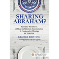 Sharing Abraham?: Narrative Worldview, Biblical and Qur'anic Interpretation & Comparative Theology in Turkey