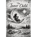 The Inner Child: A Book of Love and Healing