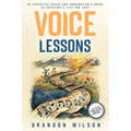 Voice Lessons: An Executive Coach and Songwriter's Guide to Creating a Life You Love