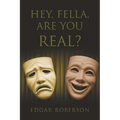 Hey, Fella, Are You Real?