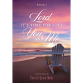 Lord, It's Time for Just You and Me, Book 3: A Devotional