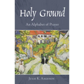 Holy Ground: An Alphabet of Prayer