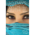 30 Days with Ruth: A Devotional Journey with the Loyal Widow