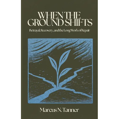 When the Ground Shifts: Betrayal, Recovery, and the Long Work of Repair