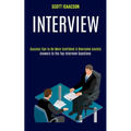 Interview: Answers to the Top Interview Questions (Success Tips to Be More Confident & Overcome Anxiety)