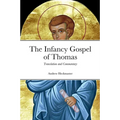 The Infancy Gospel of Thomas: Translation and Commentary