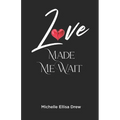 Love Made Me Wait