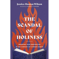 Scandal of Holiness: Renewing Your Imagination in the Company of Literary Saints