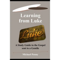Learning from Luke: A Study Guide to the Gospel sent to a Gentile