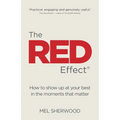 The RED Effect: How to show up at your best in the moments that matter