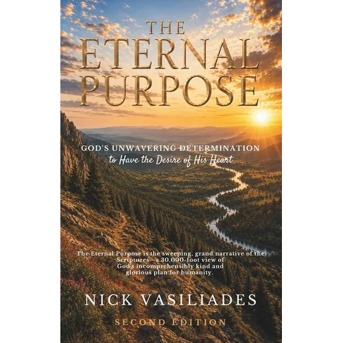 The Eternal Purpose: God's Unwavering Determination to Have the Desire of His Heart