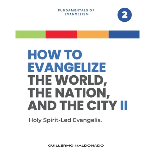 How to Evangelize the World, the Nation, and the City Part 2: Holy Spirit-Led Evangelism