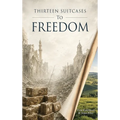 Thirteen Suitcases to Freedom