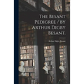 The Besant Pedigree / by Arthur Digby Besant.