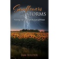SUNFLOWERS and STORMS: Viewing Life Through the Lens of Grace