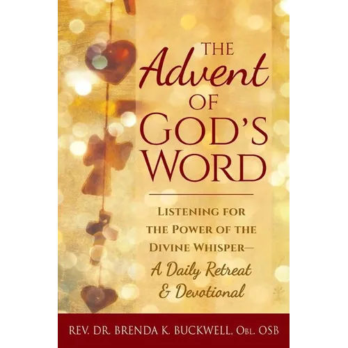The Advent of God's Word: Listening for the Power of the Divine Whisper--A Daily Retreat and Devotional
