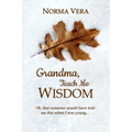 Grandma, Teach Me Wisdom
