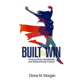 Built to Win: Overcoming Heartbreak and Relationship Failure