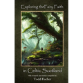 Exploring the Fairy Faith in Celtic Scotland
