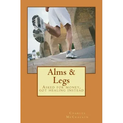 Alms & Legs: Asked for money, got healing instead