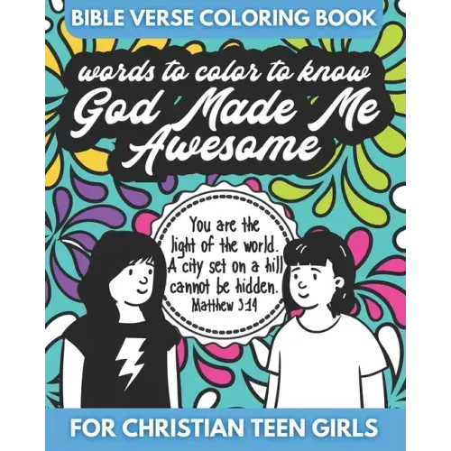 Bible Verse Coloring Book for Christian Teen Girls - Words to Color - God Made Me Awesome: An Inspirational Coloring Book for Girls