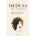 The Medusa Method: 20 Women of Greek Mythology Teach You to Own Your Power and Trust Your Voice. Self improvement book for Women