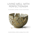 Living Well With Perfectionism: An Adlerian Journey to Self-Acceptance