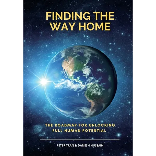 Finding The Way Home: The Roadmap for Unblocking Full Human Potential