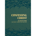 Confessing Christ: 30 Devotions on What Christians Believe