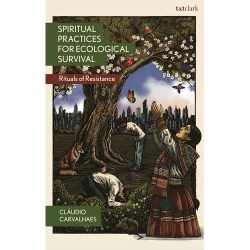Spiritual Practices for Ecological Survival: Rituals of Resistance