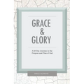 Grace & Glory: A 50-Day Journey In The Purpose & Plan Of God