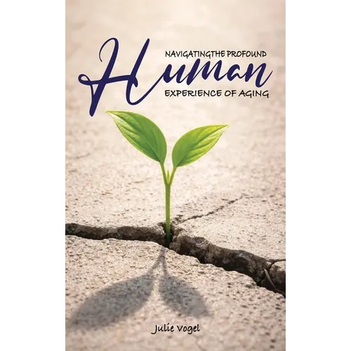 Navigating The Profound Human Experience of Aging