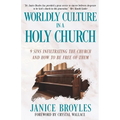 Worldly Culture in a Holy Church: 9 Sins Infiltrating the Church and How to be Free of Them