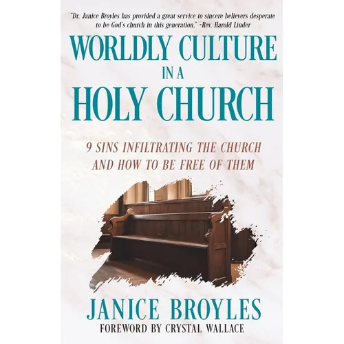 Worldly Culture in a Holy Church: 9 Sins Infiltrating the Church and How to be Free of Them