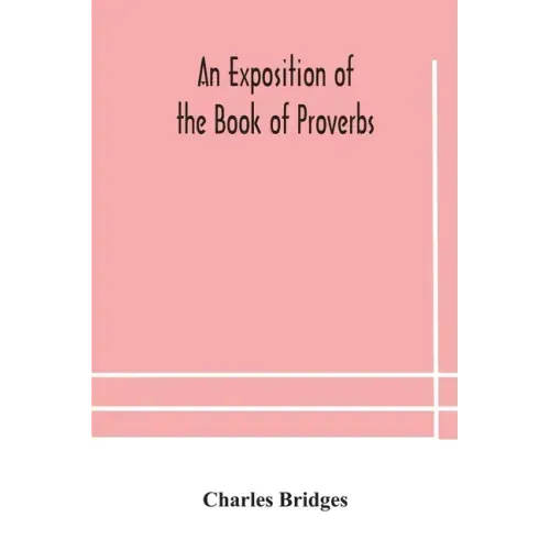 An exposition of the Book of Proverbs