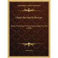 Christ The End Of The Law: Being The Preface To The Geneva Bible Of 1550 (1850)