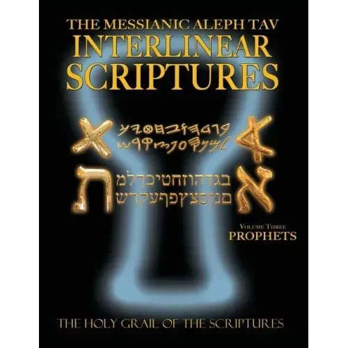 Messianic Aleph Tav Interlinear Scriptures Volume Three the Prophets, Paleo and Modern Hebrew-Phonetic Translation-English, Bold Black Edition Study B