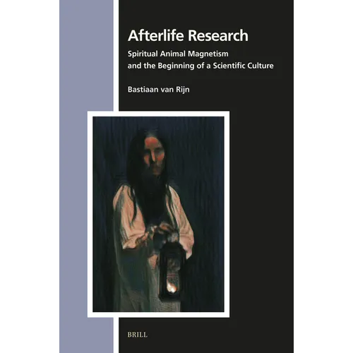 Afterlife Research: Spiritual Animal Magnetism and the Beginning of a Scientific Culture