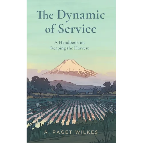 The Dynamic of Service: A Handbook on Reaping the Harvest