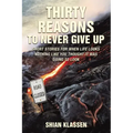 Thirty Reasons to Never Give Up: Short stories for when life looks nothing like you thought it was going to look