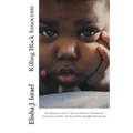 Killing Black Innocents: The Program to Control "African American" Reproduction (from Slavery's End to the Present-Day Self-Inflicted Genocide)